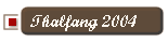 Thalfang 2004